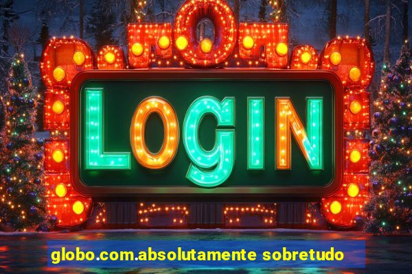 globo.com.absolutamente sobretudo